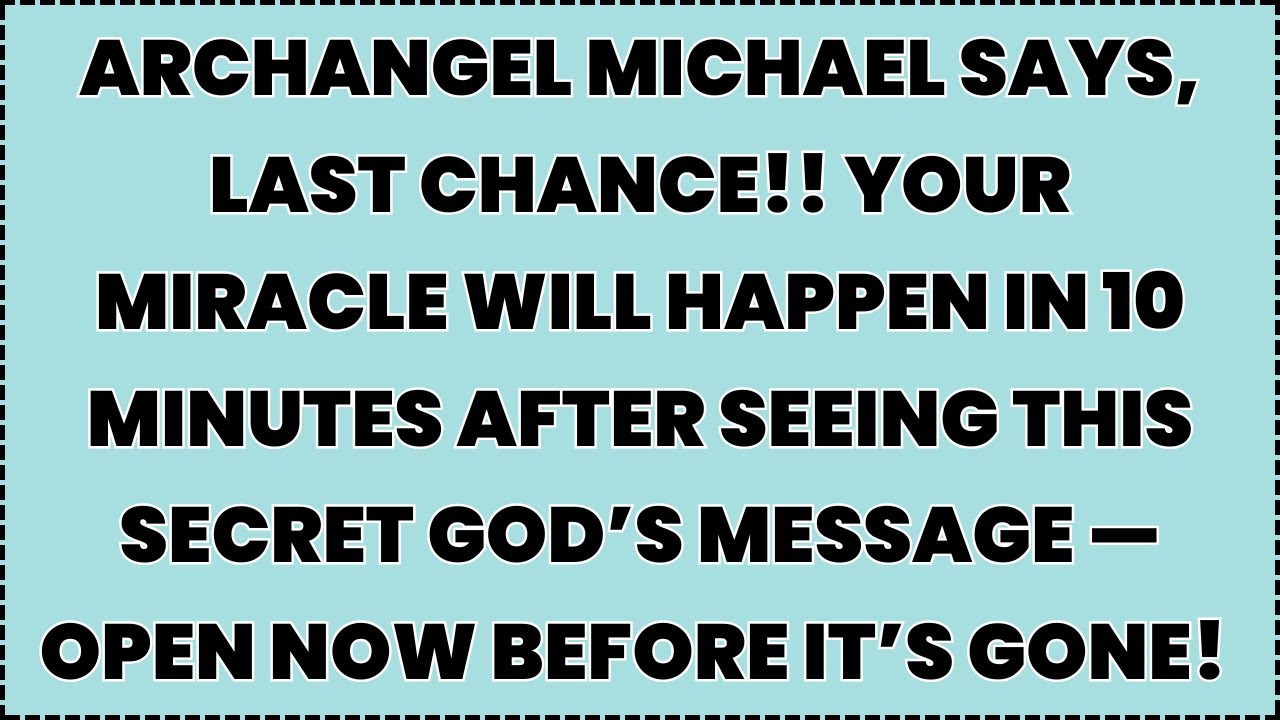 ♾️ Archangel Michael says,LAST CHANCE!! Your Miracle Will Happen in 10 Minutes After Seeing This....