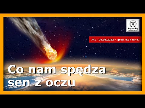 Co nam spędza sen z oczu - czy 6 maja 2022 roku asteroida JF1 uderzy w Ziemię?