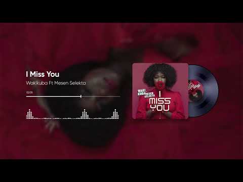 Wakikuba Ft Mesen Selekta I Miss You Official Audio 