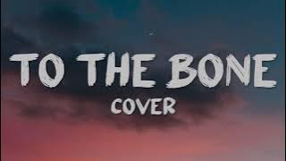 To The Bone - Pamungkas (Cover By Emma Heesters)