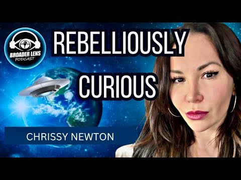 Rebelliously Curious: UFOs, UAPs, Ancient Civilizations & Encounters(Episode 139)with Chrissy Newton