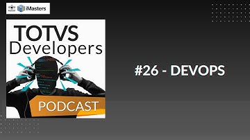 TOTVS Developers Podcast #26 - DevOps