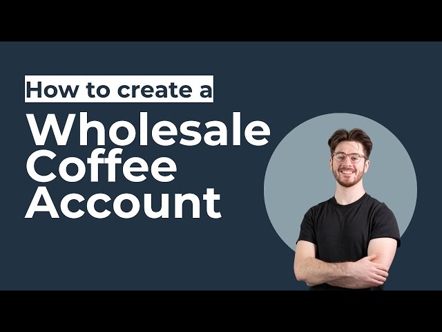 Wholesale Coffee Account Setup Explained