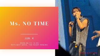 260613 14:00 JUN. K “DAYLIGHT GOES, THE NIGHT BEGINS” Ms. NO TIME