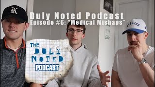 Ep 06 - Medical Mishaps (ft. Miles Burr) | The Duly Noted Podcast