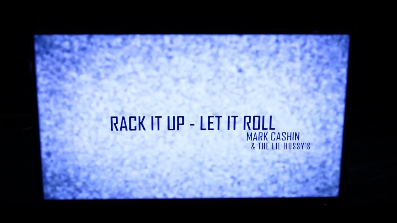 Rack It Up & Let It Roll Official Music Video Mark Cashin & The Lil