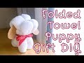 Folded Puppy Towel DIY Gift Idea for Boyfriend & Girlfriend | Sunny DIY