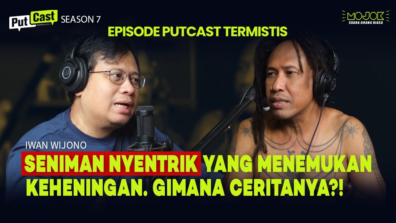 IWAN WIJONO: HARMONISASI SENI, AKTIVISME, DAN ENERGI SPIRITUAL | PUTCAST