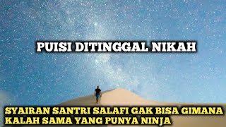 Santri gak bisa gimana || puisi ditinggal nikah😭 kalah ninja ( syairan lirik bahasa indonesia )