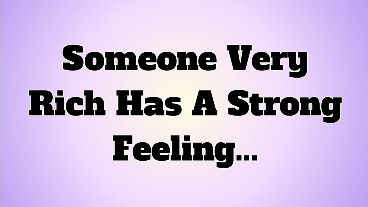 ✝️Someone Very Rich Has A Strong Feeling...