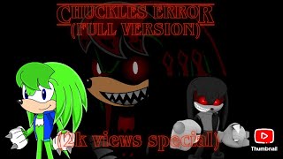 Chuckles error (full version) (2k views special)