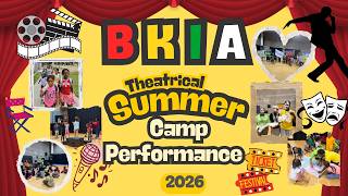 BKIA THEATRICAL SUMMER CAMP FINAL SHOWCASE 2026