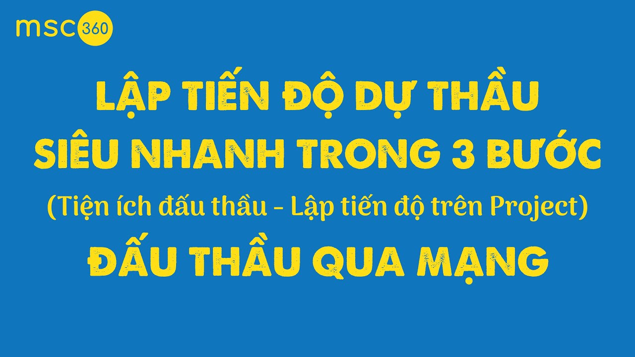 [Đấu thầu] Lập tiến độ thi công tham dự thầu | Siêu nhanh trong 3 Bước | Đấu thầu qua mạng mới nhất