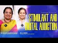 Stimulant and Digital Addiction | Dr. S. Janani | Ms. Soumya Shankar Raman | Health Talk