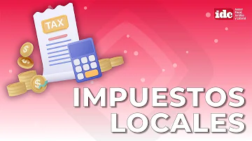 ¿Cuáles son los impuestos locales ejemplos?