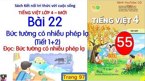 Bài 22 Bức tường có nhiều phép lạ |Tiếng Việt 4|Tiết 1, 2| Đọc Bức tường có nhiều phép lạ |#55