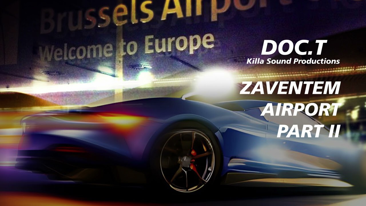 Zaventem Airport Part II - Doc.T | Killa Sound Productions
