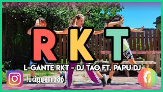 RKT - L-GANTE RKT ✘ DJ TAO ft. PAPU DJ - Lucía Guerra / ZUMBA / Coreografía
