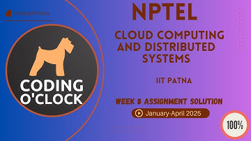 NPTEL Cloud Computing and Distributed Systems Week 8 Assignment Solution January April 2025 IITPatna