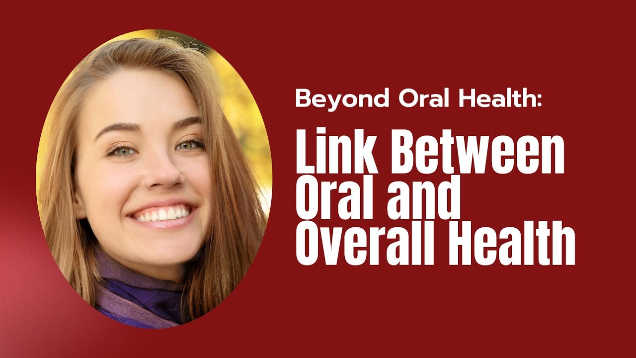 Beyond Oral Health Link Between Oral and Overall Health Epsom Dental