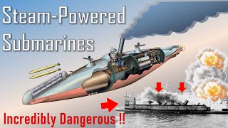 Steam Submarines: Incredibly Dangerous REAL Designs