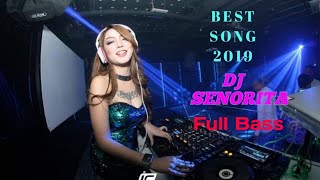 DJ SENORITA FULL BASS BEST SONG 2019 || REMIX LAGU BARU 2019