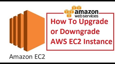 How to Upgrade or Downgrade AWS EC2 Instance