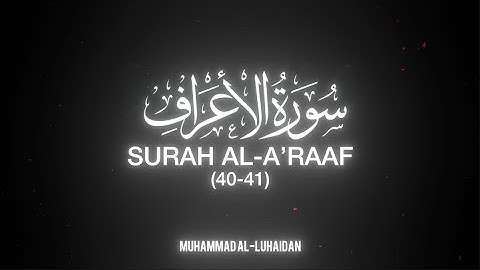 Surah Al-A’raaf [40-41] Muhammad Al-Luhaidan | سورة الأعراف شيخ محمد اللحيدان