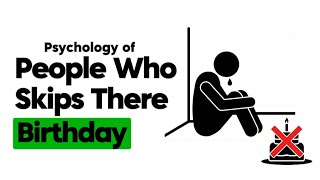 Why Some People Skip Their Birthdays (Psychology Explained)