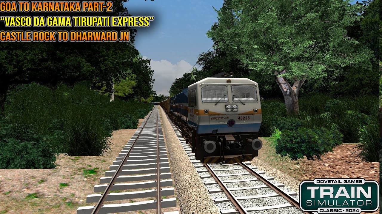 Train Simulator Classic –Vasco Da Gama Express|Castle Rock to Dharwad Jn | Part 2|Goa to Karnataka