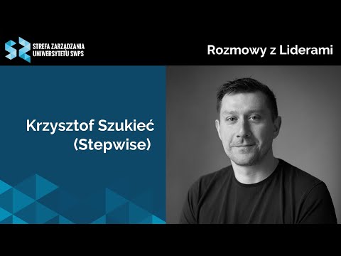 Jak być dobrym liderem w branży IT? Między władzą a odpowiedzialnością. Krzysztof Szukieć (Stepwise)