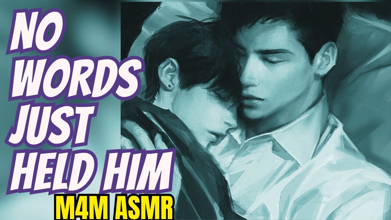 Soft Boy, Strict Daddy, Series | I Didn't Say A Word, I just Held Him | ASMR Boyfriend  | M4M ASMR