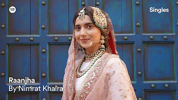 Nimrat Khaira : Raanjha - Spotify Singles I Mxrci I Latest Punjabi Song