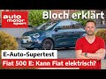 Top oder Flop? Der Fiat 500 Elektro im Elektroauto-Supertest - Bloch erklärt #150 | auto motor sport