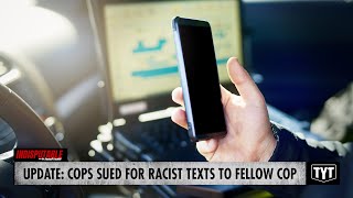 UPDATE: Cops Sued After Sending Racist Text Messages To A Fellow Cop