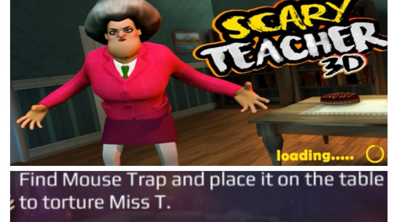 Scary teacher find mouse trap and place it on the to torture Miss T .