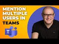 Mention multiple users in Teams