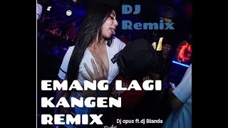 Dj Remix Emang lagi kangen(cover) dj opus ft dj bianda 2019 Dul Dj Remix Emang lagi kangen(cover) dj opus ft dj bianda 2019 Dul