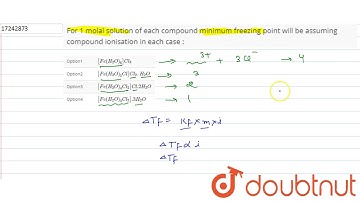 For 1 molal solution of each compound minimum freezing  point will be assuming compound