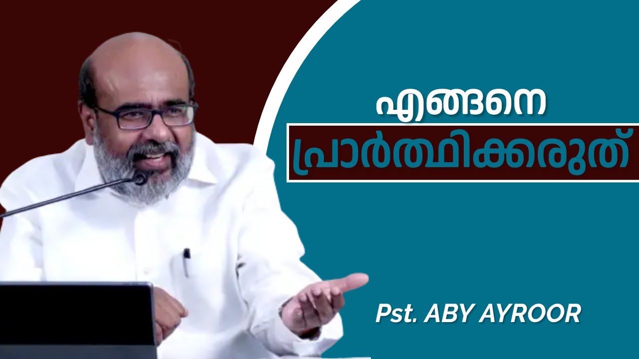 How not to Pray? || Pst. Aby Ayroor
