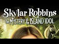 Skylar Robbins: The Mystery of the Island Idol