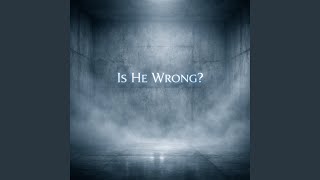 Is He Wrong?