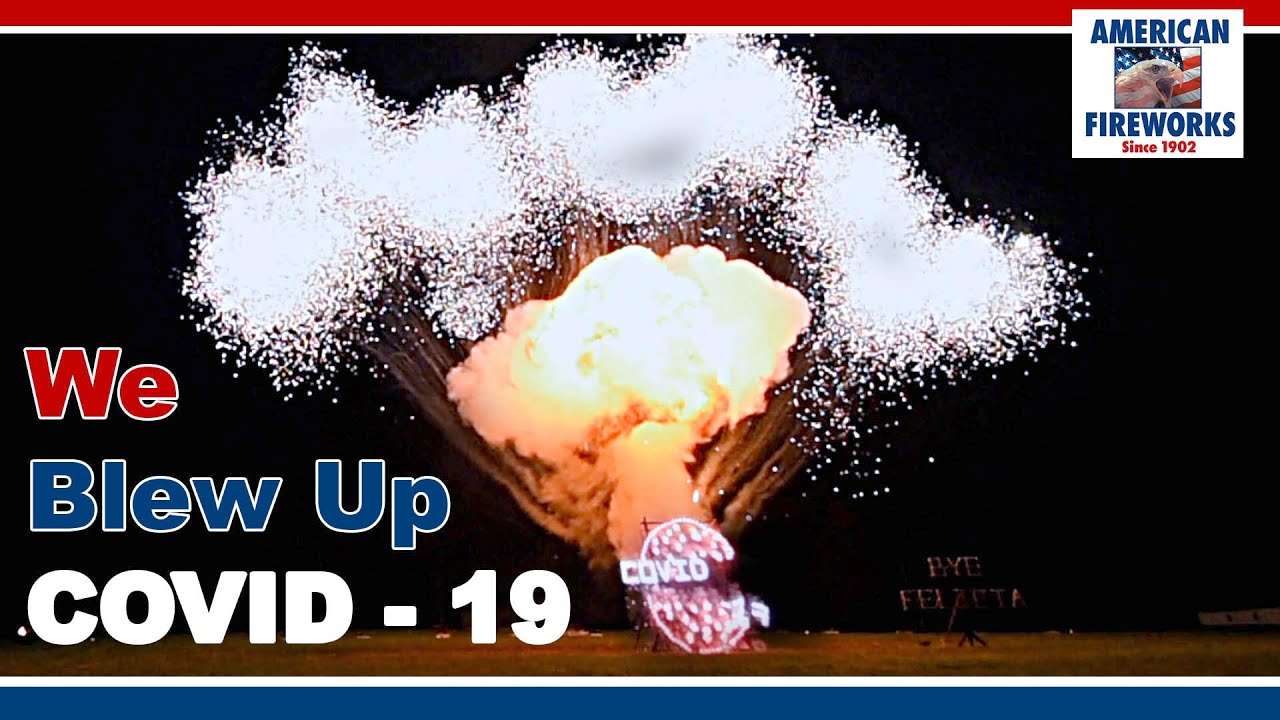 We Blew Up COVID - 19 (American fireworks)
