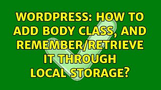 Wordpress: How to Add Body Class, and Remember/Retrieve it Through Local Storage