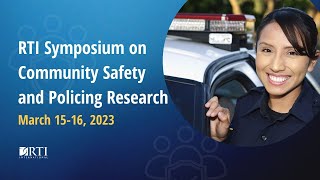 Day 2 - RTI Symposium on Community Safety and Policing Research