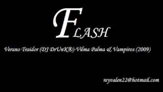 RemiX/ Verano Traidor (DJ DrUnK®)-Vilma Palma \u0026 Vampiros (2009)