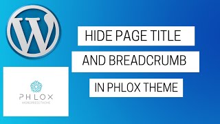 How to Hide Breadcrumb and Page Title on Phlox WordPress Theme | WordPress 2021