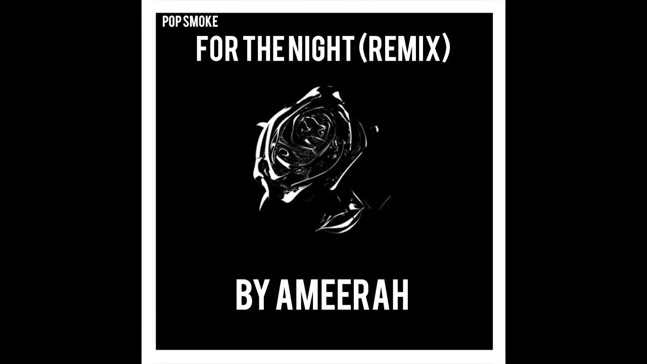 Pop Smoke - For the Night (Remix by Ameerah)