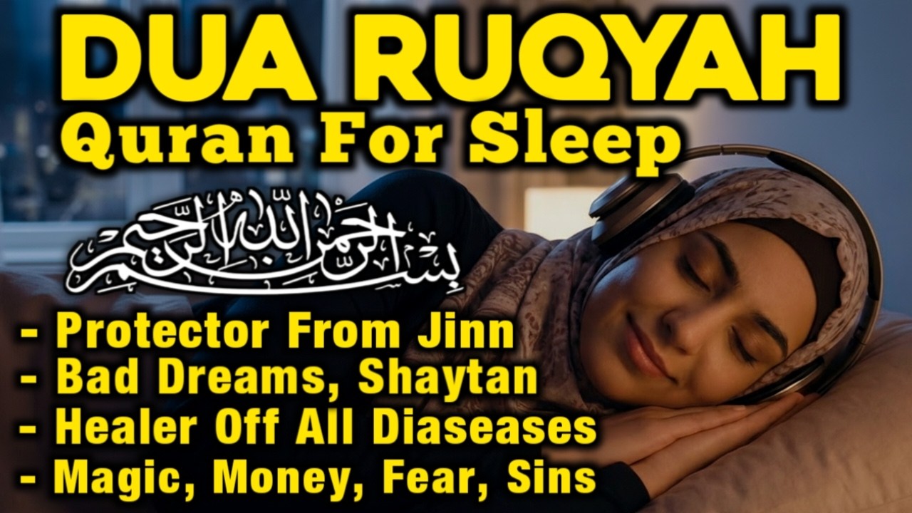 Powerful Ruqyah Quran for Sleep | Protection from Jinn, Evil & Bad Dreams