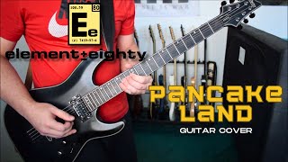 Element Eighty - Pancake Land (Guitar Cover)